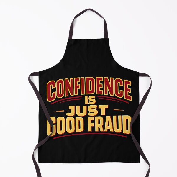 Item preview, Confidence Is Just Good Fraud Funny Sarcastic Quote designed and sold by TeeTimeTreasure.