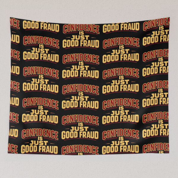 Item preview, Confidence Is Just Good Fraud Funny Sarcastic Quote designed and sold by TeeTimeTreasure.
