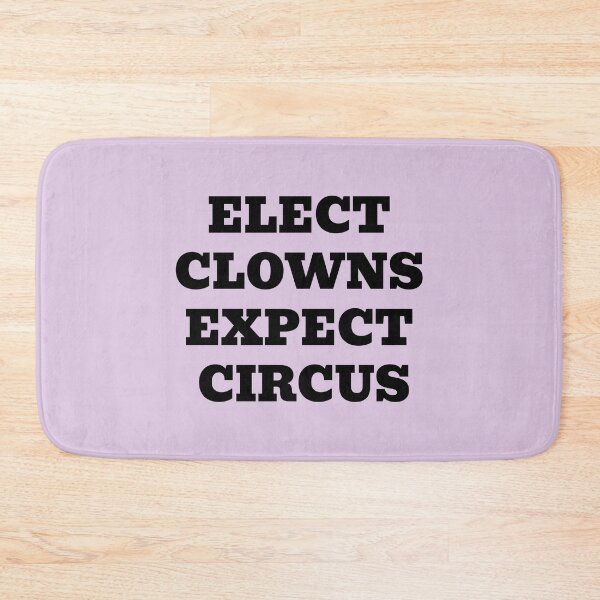 Item preview, Elect Clowns Expect Circus designed and sold by WakeNBake-Tees.