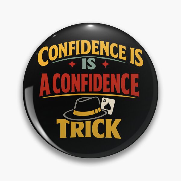 Item preview, Confidence Is a Confidence Trick Funny Sarcastic Quote designed and sold by TeeTimeTreasure.