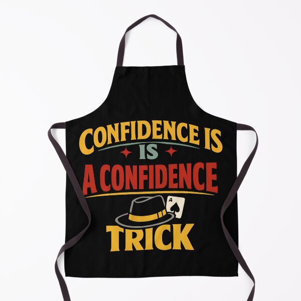 Item preview, Confidence Is a Confidence Trick Funny Sarcastic Quote designed and sold by TeeTimeTreasure.