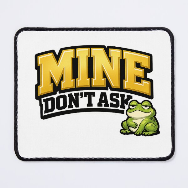 Item preview, Mine Don't Ask Cute Frog Funny Gaming Quote Sticker designed and sold by Moss & Mellow.