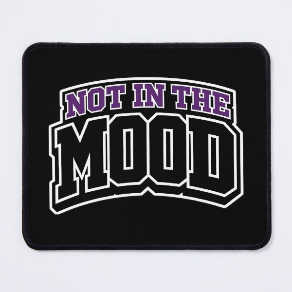 Item preview, Not In The Mood Funny Attitude Quote Sticker designed and sold by Moss & Mellow.