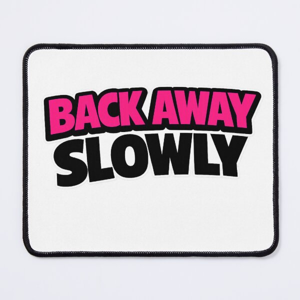 Item preview, Back Away Slowly Funny Warning Quote Sticker designed and sold by Moss & Mellow.