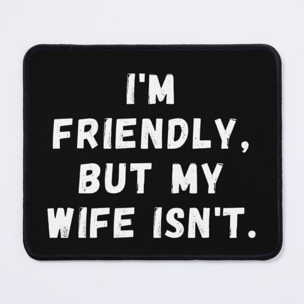 Item preview, I'm Friendly But My Wife Isn't - Funny Marriage Quote (Back Print) designed and sold by LiXiCGifts.
