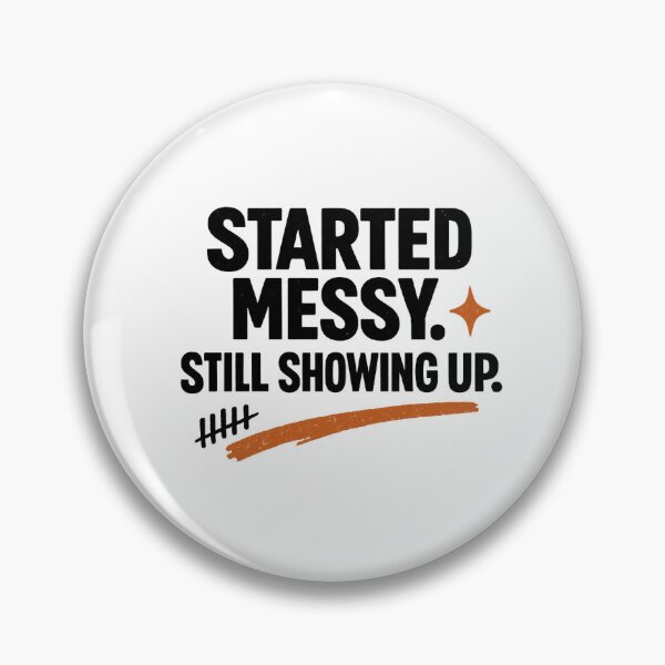 Item preview, Started Messy Still Showing Up Quote designed and sold by intrique8.