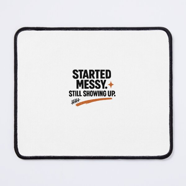 Item preview, Started Messy Still Showing Up Quote designed and sold by intrique8.