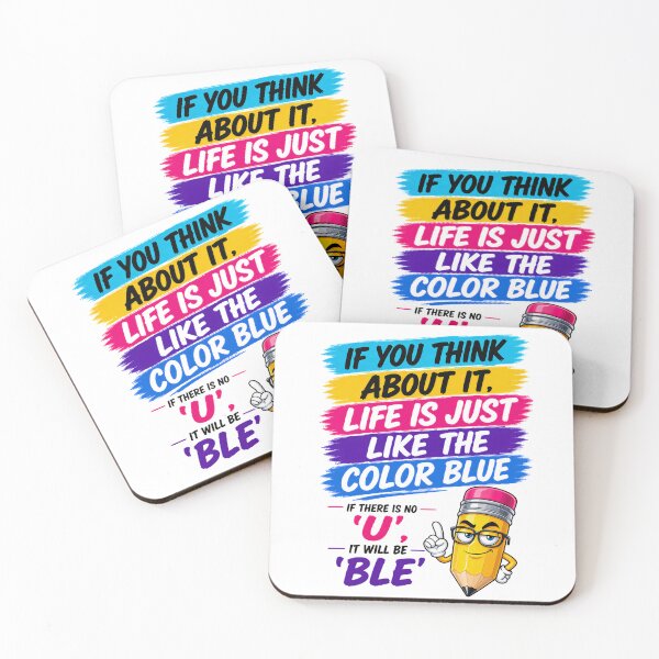 Item preview, If You Think About It, Life Is Just Like The Color Blue If There Is No 'U', It Will Be 'Ble' designed and sold by KLERIKSTORE.