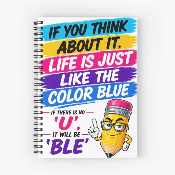 Item preview, If You Think About It, Life Is Just Like The Color Blue If There Is No 'U', It Will Be 'Ble' designed and sold by KLERIKSTORE.