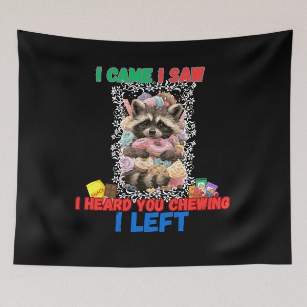 Item preview, I Came I Saw I Heard You Chewing I Left Funny Snacks Design designed and sold by DarkRelicStudio.