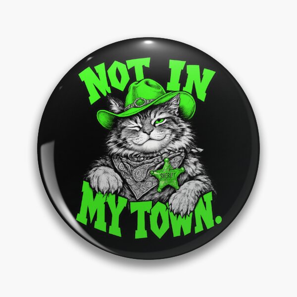 Item preview, Not in My Town Funny Sheriff Cat Western Humor designed and sold by Anyshca.