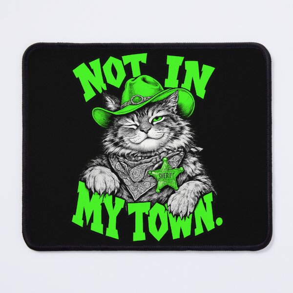 Item preview, Not in My Town Funny Sheriff Cat Western Humor designed and sold by Anyshca.