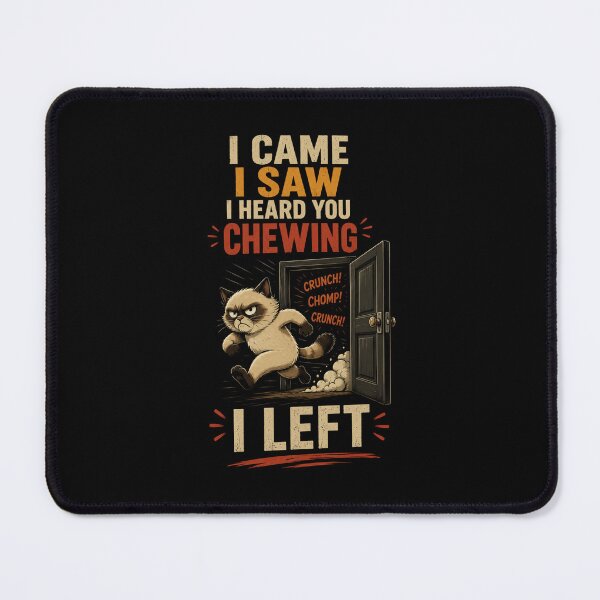 Item preview, I Came I Saw I Heard You Chewing I Left Funny Cat Design designed and sold by DarkRelicStudio.