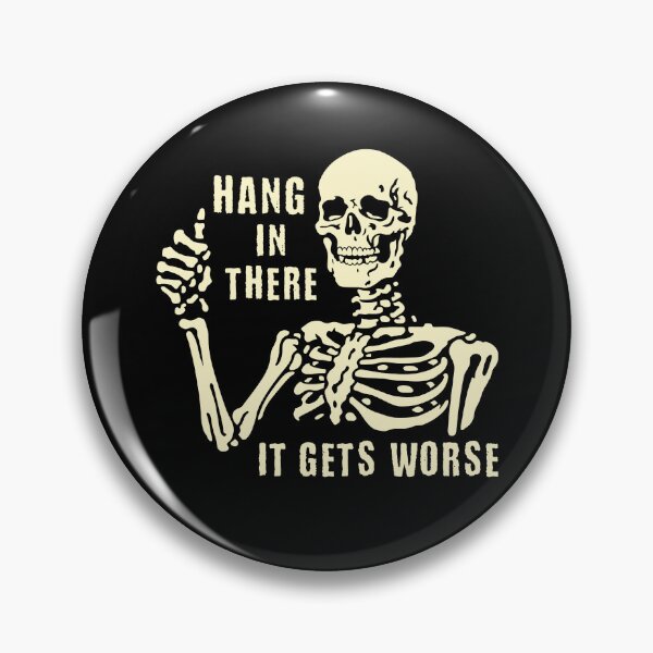 Item preview, Hang In There It Gets Worse Sarcastic Skeleton designed and sold by nosu-art-pod.