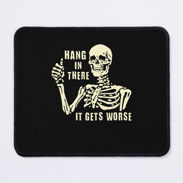 Item preview, Hang In There It Gets Worse Sarcastic Skeleton designed and sold by nosu-art-pod.