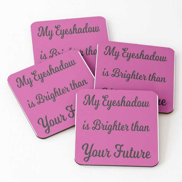Item preview, My Eyeshadow is Brighter than Your Future designed and sold by HayaasBoutique.