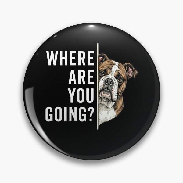 Item preview, Where are You Going Funny Bulldog Meme designed and sold by nosu-art-pod.