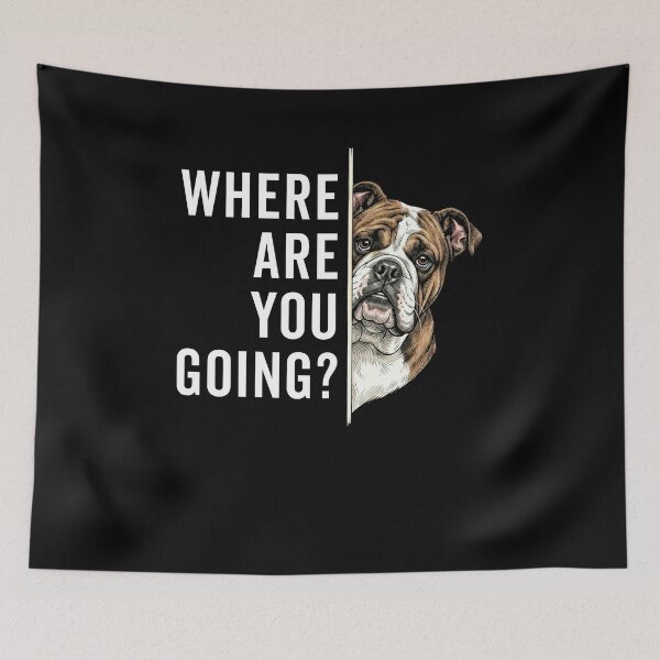 Item preview, Where are You Going Funny Bulldog Meme designed and sold by nosu-art-pod.