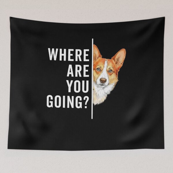 Item preview, Where are You Going Funny Corgi Lover designed and sold by nosu-art-pod.