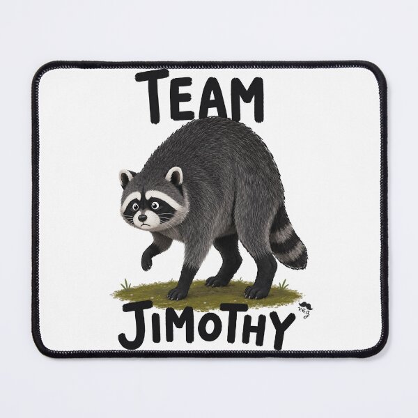 Item preview, Team Jimothy - the viral raccoon designed and sold by VeryEnglishGent.