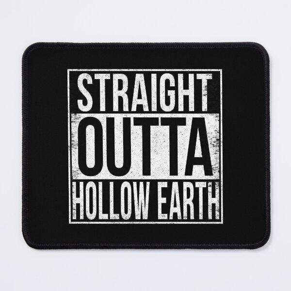 Item preview, STRAIGHT OUTTA HOLLOW EARTH designed and sold by Bruiserstang.