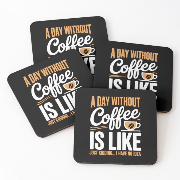 Item preview, A DAY WITHOUT Coffee IS LIKE  JUST KIDDING… I HAVE NO IDEA designed and sold by jkrphoto.