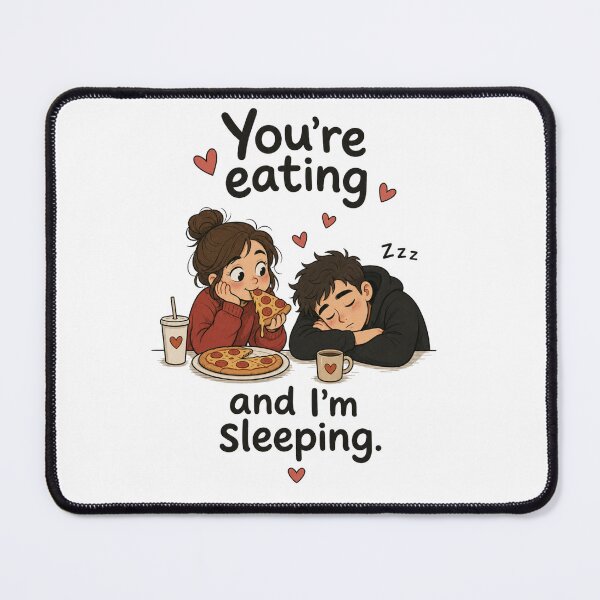 Item preview, You're eating and I'm sleeping designed and sold by DreamPrintForge.