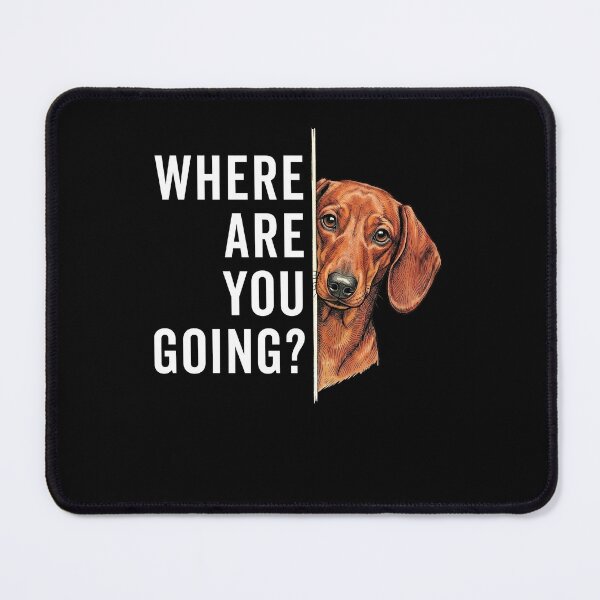 Item preview, Where are You Going Funny Dachshund Dog Lover designed and sold by studio-ssaam.