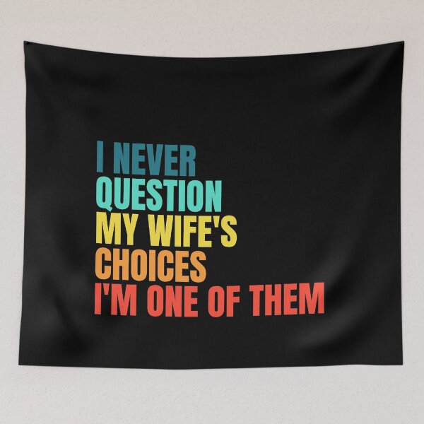 Item preview, I Never Question My Wife's Choices, funny quote designed and sold by Dondonmart.