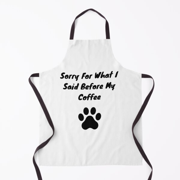 Item preview, Sorry For What I Said Before My Coffee Paw Print designed and sold by GroomerGoods.
