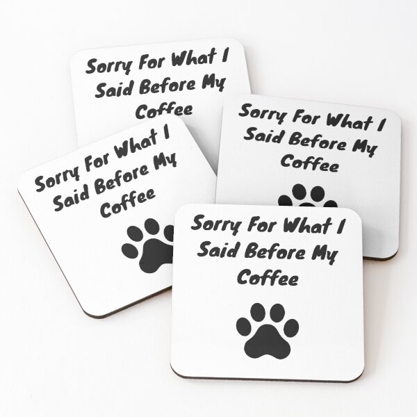 Item preview, Sorry For What I Said Before My Coffee Paw Print designed and sold by GroomerGoods.