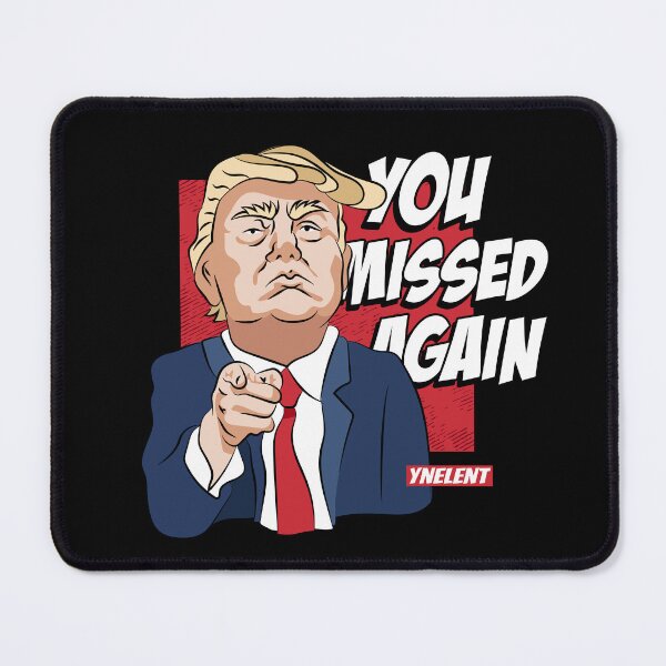 Item preview, You missed again - Donald Trump designed and sold by YNELENT.