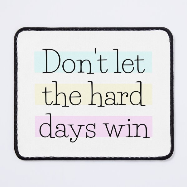 Item preview, Don't Let The Hard Days Win designed and sold by PublicArtDesign.
