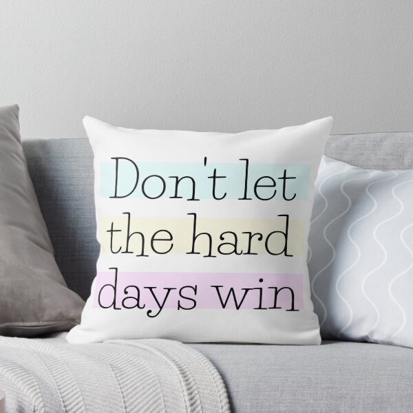 Item preview, Don't Let The Hard Days Win designed and sold by PublicArtDesign.