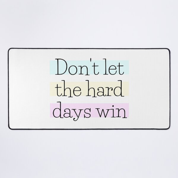 Item preview, Don't Let The Hard Days Win designed and sold by PublicArtDesign.
