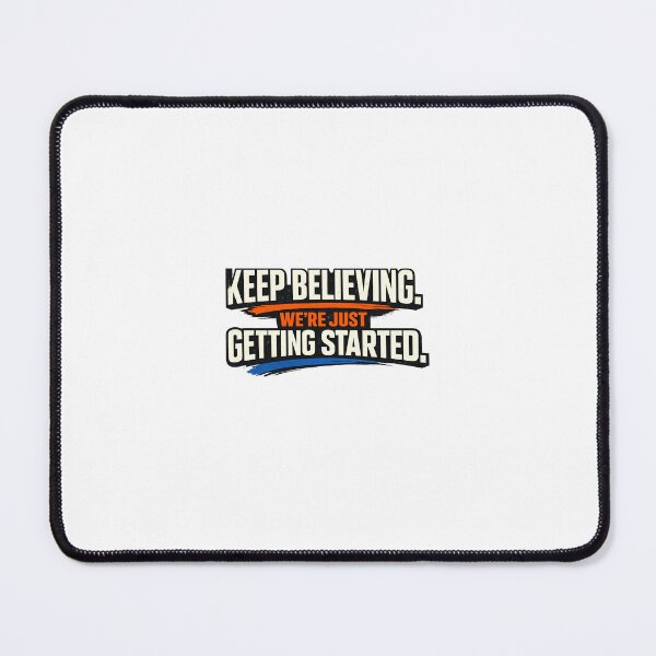 Item preview, Keep Believing We're Just Getting Started designed and sold by intrique8.