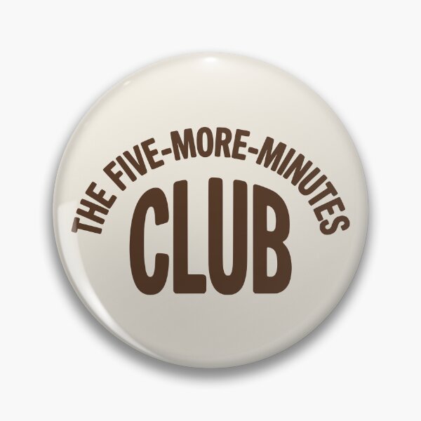 Item preview, The Five-More-Minutes Club Funny Badge Tee designed and sold by SweetManar.