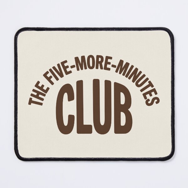 Item preview, The Five-More-Minutes Club Funny Badge Tee designed and sold by SweetManar.
