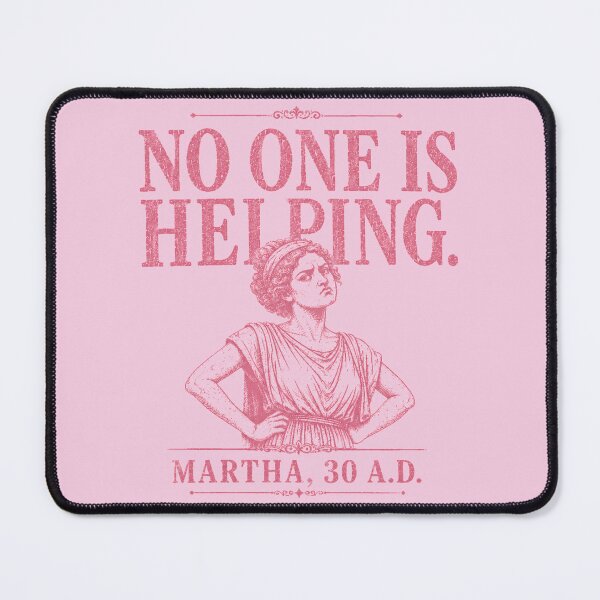 Item preview, No One Is Helping. | Martha, 30 A.D. | Vintage Biblical Humor designed and sold by In Otter Shenanigans .