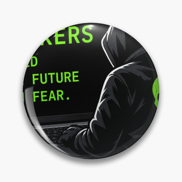 Item preview, Hackers Build the Future You Fear designed and sold by Kushwaha18.