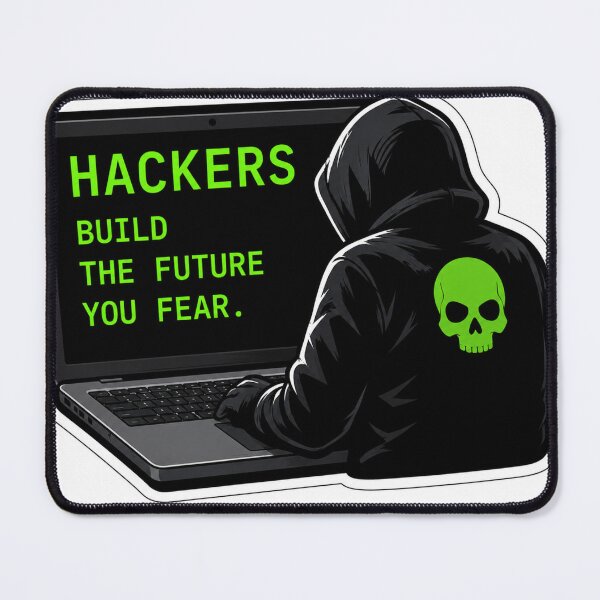 Item preview, Hackers Build the Future You Fear designed and sold by Kushwaha18.