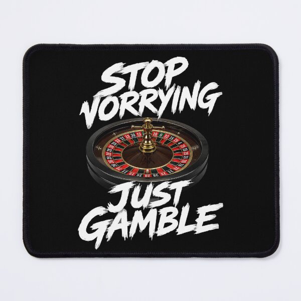 Item preview, Stop Worrying Just Gamble designed and sold by RetroPlus.