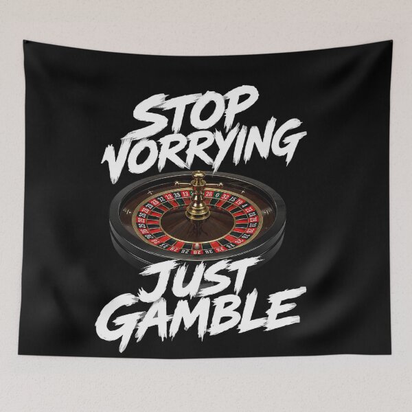 Item preview, Stop Worrying Just Gamble designed and sold by RetroPlus.