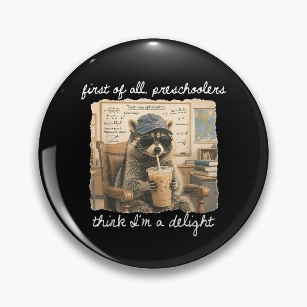Item preview, First Of All Preschoolers Think I'm A Delight Raccon designed and sold by LASTIQUE-dd.