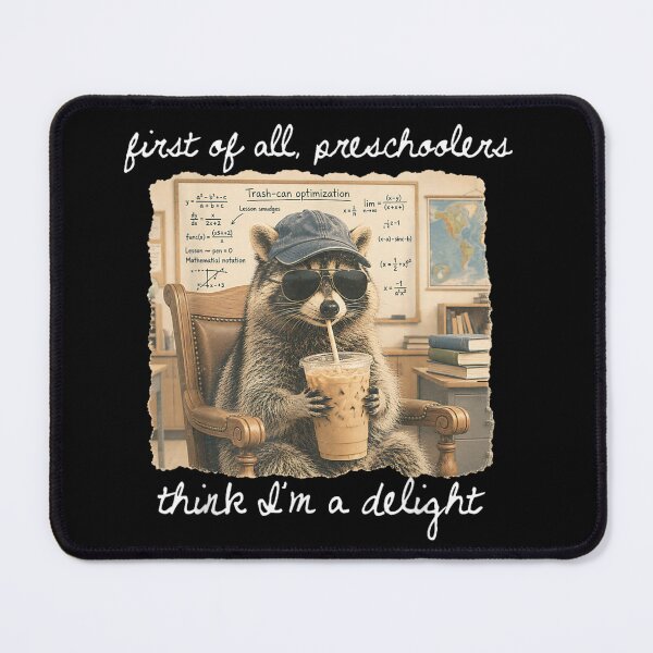 Item preview, First Of All Preschoolers Think I'm A Delight Raccon designed and sold by LASTIQUE-dd.
