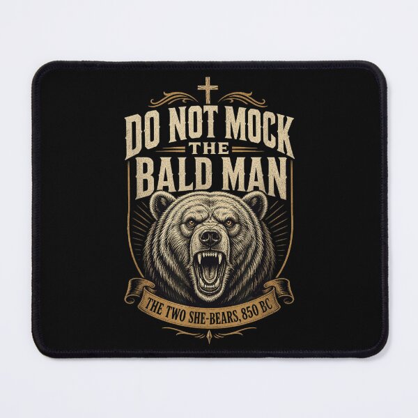 Item preview, Do Not Mock The Bald Man Two She Bears Biblical Prophecy designed and sold by ToyaVitoricu.