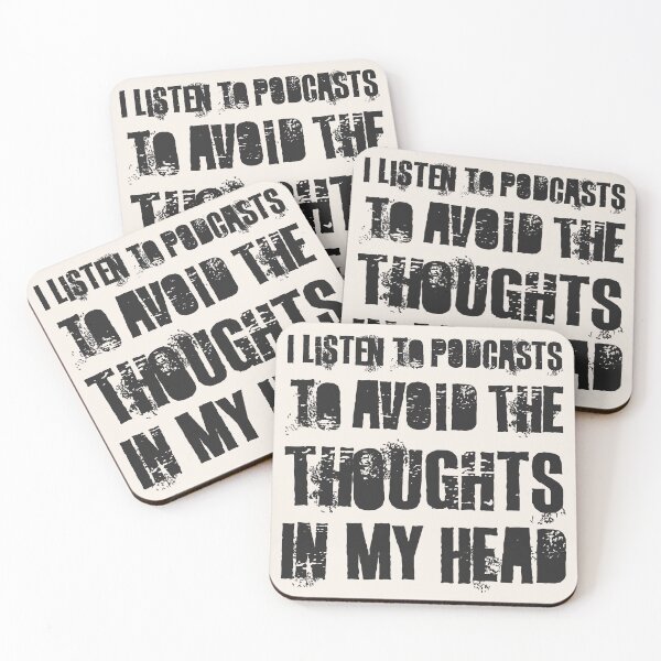Item preview, I Listen To Podcasts To Avoid The Thoughts In My Head.  designed and sold by Texterns.