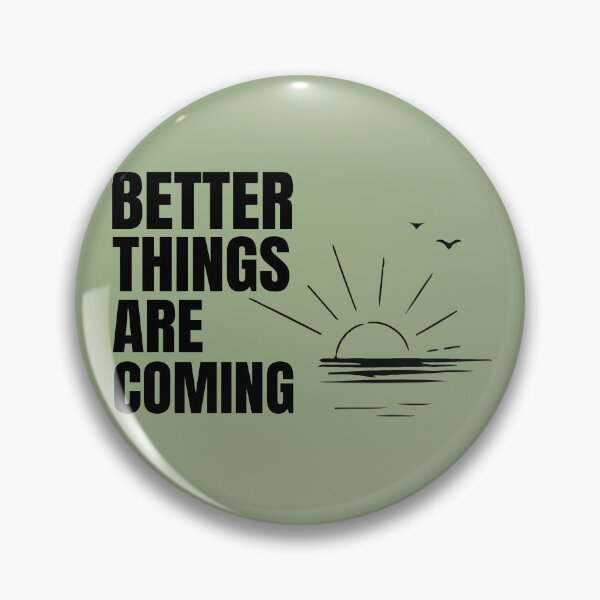 Item preview, Better Things Are Coming  designed and sold by Sed94.
