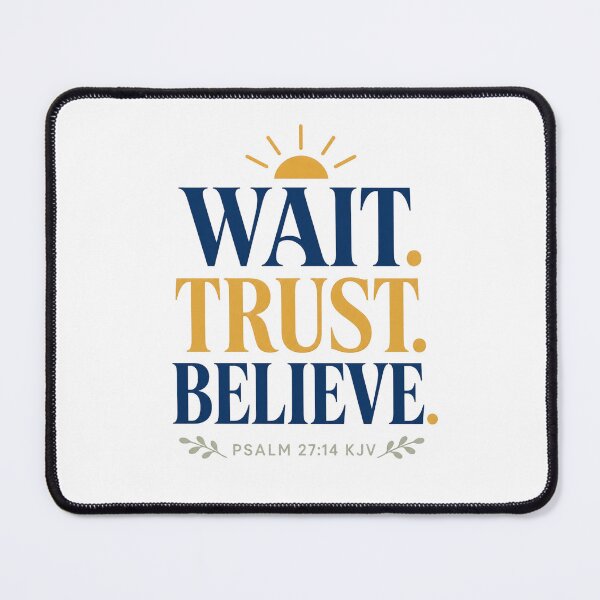 Item preview, Wait Trust Believe – Psalm 27:14 KJV Christian Encouragement designed and sold by FaithThroughEverySeason.