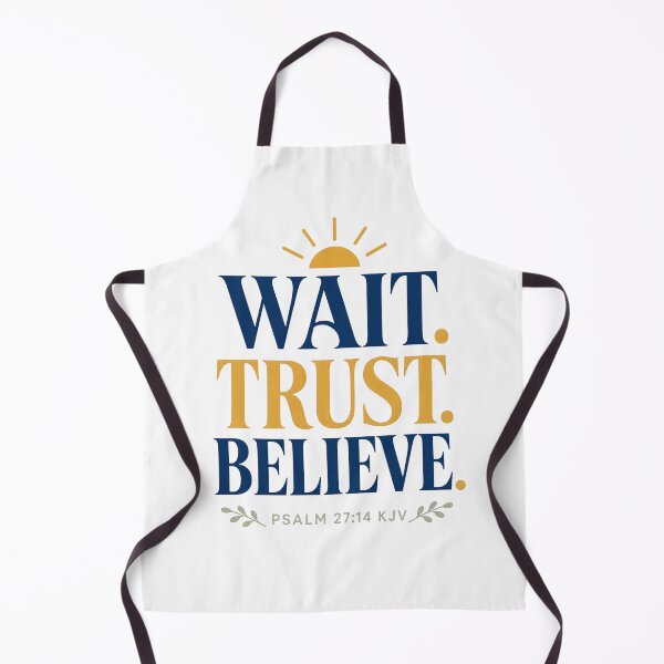 Item preview, Wait Trust Believe – Psalm 27:14 KJV Christian Encouragement designed and sold by FaithThroughEverySeason.
